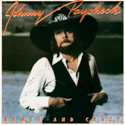 Johnny Paycheck - Armed And Crazy